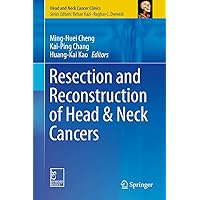 Resection and Reconstruction of Head & Neck Cancers (Head and Neck Cancer Clinics) Resection and Reconstruction of Head & Neck Cancers (Head and Neck Cancer Clinics) Kindle Hardcover