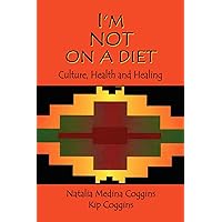 I'm Not on a Diet: Culture, Health and Healing I'm Not on a Diet: Culture, Health and Healing Kindle Paperback