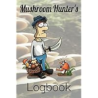 Mushroom Hunter's Logbook: Mushroom hunting logbook with prompts to track your most important findings