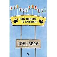 All You Can Eat: How Hungry is America? All You Can Eat: How Hungry is America? Paperback Kindle
