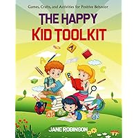 The Happy Kid ToolKit: Games, Crafts and Activities for Positive Behavior