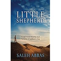 Little Shepherd, Big Dreams: Escape From Poverty And Tyranny of Saddam’s Iraq