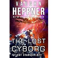 The Lost Cyborg (Lost Starship Series Book 21) The Lost Cyborg (Lost Starship Series Book 21) Kindle Paperback