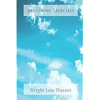 Breathing Exercises Weight Loss Planner: 30 Day Weight Loss Challenge