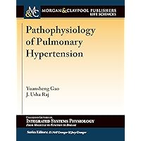 Pathophysiology of Pulmonary Hypertension (Colloquium Integrated Systems Physiology: From Molecule to Function to Disease) Pathophysiology of Pulmonary Hypertension (Colloquium Integrated Systems Physiology: From Molecule to Function to Disease) Hardcover Paperback