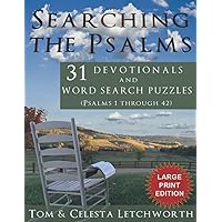 SEARCHING THE PSALMS 31 DEVOTIONALS AND WORD SEARCH PUZZLES (PSALMS 1 THROUGH 42) LARGE PRINT EDITION: Including Scriptures, Devotionals, and Puzzles with Over 1,300 Hidden Words