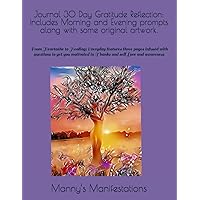 Journal 30 Day Gratitude Reflection: Includes Morning and Evening prompts along with some original artwork.: From Heartache to Healing; Everyday ... in Thanks and self Love and awareness
