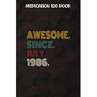 Medication Log Book :Awesome Since July 1986 36 Years Old 36th Birthday Gift: Gifts for Mom:Simple Personal Medication Administration Planner & Record ... Journal Tracker Notebook,Birthday Gifts