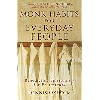 Monk Habits for Everyday People: Benedictine Spirituality for Protestants Monk Habits for Everyday People: Benedictine Spirituality for Protestants Paperback Kindle Audible Audiobook