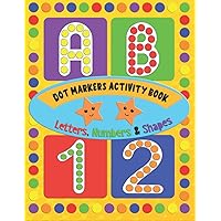 Dot Marker Toddler Activity Book: Fun Filled Jumbo Do A Dot Featuring Alphabet, Numbers, Shapes & More, Giant Jumbo Dots for Creative Play & Learning, Big Dot Paint Dauber Fun for Preschool 2-5 Years.