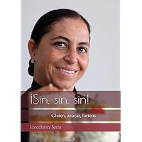 ¡Sin, sin, sin!: Gluten, azúcar, lácteos (Spanish Edition)