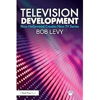 Television Development: How Hollywood Creates New TV Series Television Development: How Hollywood Creates New TV Series Paperback Kindle Hardcover