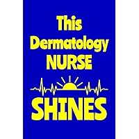 This Dermatology Nurse Shines: Journal: Appreciation Gift for a Favorite Nurse