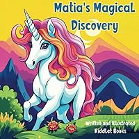 Matia's Magical Discovery - Explore New Lands With This Fun Kids Book Adventure: Kids Think and Feel About Their Own Hidden Specialness - First Reader, ages 4-7 years