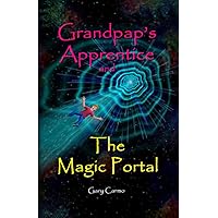 Grandpap's Apprentice and The Magic Portal: A Fantasy Adventure Chapter Book for ages 6-9 Grandpap's Apprentice and The Magic Portal: A Fantasy Adventure Chapter Book for ages 6-9 Paperback Kindle