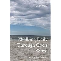 Walking Daily Through God's Word: Hearing God's Word Walking Daily Through God's Word: Hearing God's Word Paperback Kindle
