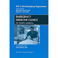 HIV in the Emergency Department, An Issue of Emergency Medicine Clinics (Volume 28-2) (The Clinics: Internal Medicine, Volume 28-2) HIV in the Emergency Department, An Issue of Emergency Medicine Clinics (Volume 28-2) (The Clinics: Internal Medicine, Volume 28-2) Hardcover