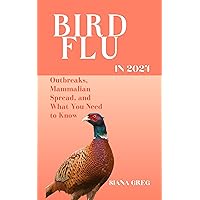 Bird Flu In 2024, Understanding The Recent Developments : Outbreaks, Mammalian Spread, and What You Need to Know Bird Flu In 2024, Understanding The Recent Developments : Outbreaks, Mammalian Spread, and What You Need to Know Kindle Hardcover Paperback