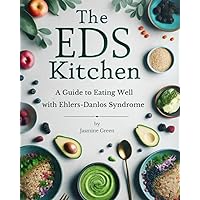 The EDS Kitchen: A Guide to Eating Well with Ehlers-Danlos Syndrome