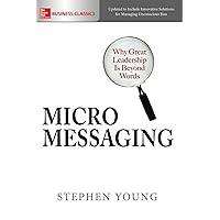 Micromessaging: Why Great Leadership is Beyond Words Micromessaging: Why Great Leadership is Beyond Words Paperback Kindle Audible Audiobook