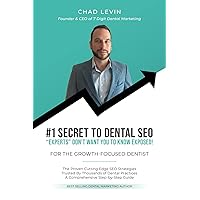 #1 Secret to Dental SEO Experts Don't Want You to Know Exposed! #1 Secret to Dental SEO Experts Don't Want You to Know Exposed! Paperback Kindle
