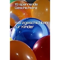 Kurzgeschichten für Kinder (German Edition) Kurzgeschichten für Kinder (German Edition) Kindle Hardcover