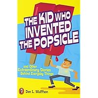 The Kid Who Invented the Popsicle: And Other Surprising Stories about Inventions The Kid Who Invented the Popsicle: And Other Surprising Stories about Inventions Paperback Audible Audiobook Hardcover