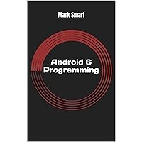 Android 6 Programming: Android Studio Development Guide Android 6 Programming: Android Studio Development Guide Kindle Paperback
