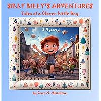 Silly Billy's Adventures: Tales of a Clever Little Boy