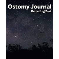 Ostomy Journal Output Logbook: Cancer Surviors Journal/Bathroom Movement Tracker to Notice Irregularities In Sickness,Health & Record Colon ... Chart Notes/Feeling Daily Supply Prevention