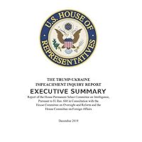 EXECUTIVE SUMMARY: THE TRUMP – UKRAINE IMPEACHMENT INQUIRY REPORT 03 Dec 2019: House Permanent Select Committee in Intelligence