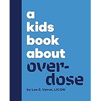 A Kids Book About Overdose A Kids Book About Overdose Kindle Hardcover