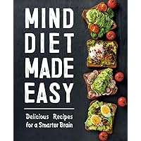 MIND Diet Made Easy: Delicious Recipes for a Smarter Brain MIND Diet Made Easy: Delicious Recipes for a Smarter Brain Paperback Kindle Hardcover