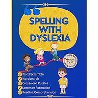 Spelling with Dyslexia: Spelling Workbook for Dyslexia: Dyslexic Tool for Kids: Mastering Spelling with 20 Engaging Lessons, 120 Words, and 270 Activities to Differentiate Similar-Sounding Words