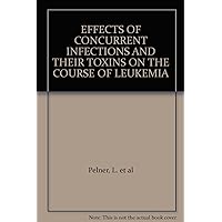 EFFECTS OF CONCURRENT INFECTIONS AND THEIR TOXINS ON THE COURSE OF LEUKEMIA