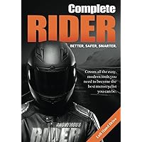Complete Rider, Left Hand Drive Version: Covers all the easy, modern tools you need to become the best motorcyclist you can be. BETTER, SAFER, SMARTER.