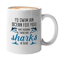 Funny Valentine Coffee Mug 11oz White - Only Kidding There are Sharks - Adult Occupation Beverage Coworker Sarcasm Man Women Wine Lover Graduate
