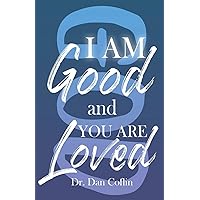 I Am Good and You Are Loved