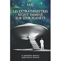Les Extraterrestres m'ont emmené sur leur planète: Le deuxième message qu'ils m'ont donné (Le message donné par les extraterrestres) (French Edition)