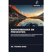 RAMPENBEHEER EN PREVENTIES: EEN EMPIRISCH ONDERZOEK MET VERWIJZING NAAR HET HUIDIGE CRISISSCENARIO IN INDIA (Dutch Edition)