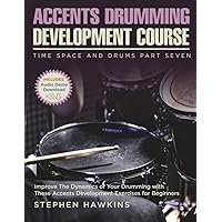 Accents Drumming Development: Improve The Dynamics of Your Drumming with These Accents Development Exercises for Beginners (Time Space and Drums) Accents Drumming Development: Improve The Dynamics of Your Drumming with These Accents Development Exercises for Beginners (Time Space and Drums) Paperback Kindle