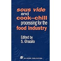 Sous Vide and Cook-Chill Processing for the Food Industry (Chapman & Hall Food Science Book) Sous Vide and Cook-Chill Processing for the Food Industry (Chapman & Hall Food Science Book) Hardcover
