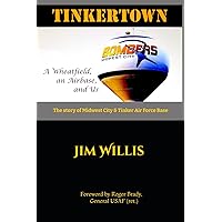 Tinkertown: A Wheatfield, an Airbase, and Us: The Story of Midwest City and Tinker AFB
