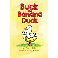 Buck the Banana Duck Buck the Banana Duck Paperback Kindle
