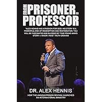 From Prisoner to Professor: How the Angola Prison Revival Launched an International Ministry From Prisoner to Professor: How the Angola Prison Revival Launched an International Ministry Paperback Kindle