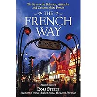 The French Way : Aspects of Behavior, Attitudes, and Customs of the French The French Way : Aspects of Behavior, Attitudes, and Customs of the French Paperback Kindle