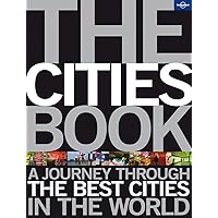 Lonely Planet The Cities Book: A Journey Through the Best Cities in the World Lonely Planet The Cities Book: A Journey Through the Best Cities in the World Paperback