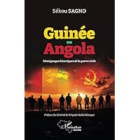 Guinée - Angola: Témoignages historiques de la guerre civile (French Edition)