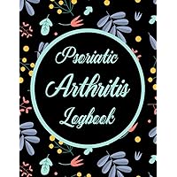 Psoriatic Arthritis Logbook: Detailed Daily Psoriatic Arthritis Logbook