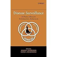 Disease Surveillance: A Public Health Informatics Approach Disease Surveillance: A Public Health Informatics Approach Hardcover Kindle